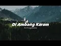 Di Ambang Karam - Amigdala(lyrics)