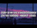 Download Lagu UNCONDITIONALLY X STORY OF MY LIFE  (MASHUP) - VERSION TIK TOK AND LYRICS