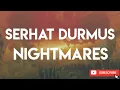 Download Lagu Serhat Durmus - Nightmares [Bass Boosted]