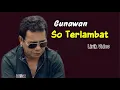 Download Lagu Gunawan - So Terlambat ( LIRIK MUSIK ) | LAGU AMBON TERPOPULER \u0026 VIRAL 2025 | ENAK DIDENGAR SAAT INI