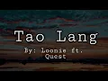 Tao lang with Lyrics by; Loonie ft. quest