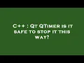 C Qt QTimer is it safe to stop it this way