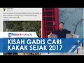 Download Lagu VIRAL Kisah Gadis Cari Kakak yang Hilang sejak 2017, Sempat Ditemukan Tapi Malah Kabur