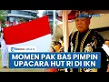 Download Lagu Detik-detik Upacara Pengibaran Bendera HUT ke-80 RI di IKN, Dipimpin Pak Bas \u0026 Di Lapangan Sederhana