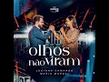 Olhos não viram - Luciano Camargo & Maria Marçal