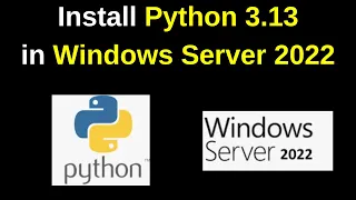 How to Install Python 3 13 on Windows Server 2022 Step-by-Step Guide Python on Windows Server