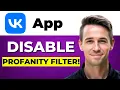 How to Disable Profanity Filter on VK App try using the app Mobile