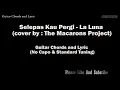 Download Lagu Selepas Kau Pergi - La Luna - Cover By The Macarons Project (Chords and Lyrics Cover)