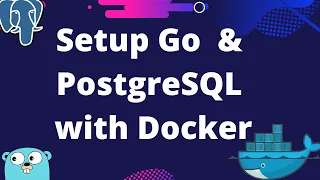 How to Setup Go PostgreSQL with Docker Compose