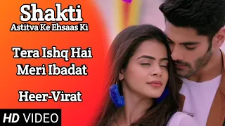 tera ishq hai meri ibadat full song shakti heer virat