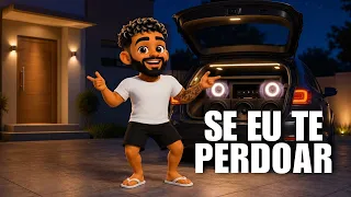 não é pra mim que cê tem que pedir desculpa | SE EU TE PERDOAR