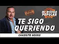 Te Sigo Queriendo - El Charrito Negro - Con Letra (Video Lyric)