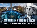 They Drilled Beneath Blind Frog Ranch Then Something Alien Awakened Duane Ollinger