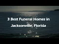 3 Best Funeral Homes in Jacksonville Florida Funeral Services