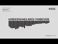 🖤 💀 Underwhelmed Forever 022 - 2024.02.20 💀 🖤