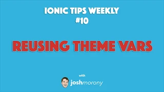REUSING THEME VARIABLES - Ionic Tips Weekly Ep 10