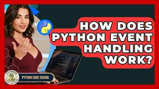 How Does Python Event Handling Work - Python Code School