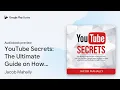 YouTube Secrets The Ultimate Guide on How to by Jacob Mahally book