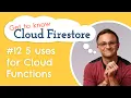 5 uses for Cloud Functions Get to know Cloud Firestore