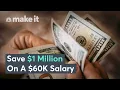 How To Save 1 Million On A 60K Salary
