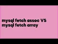 mysql fetch assoc VS mysql fetch array 11 answers