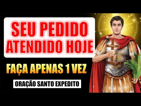 Download MP3 SEU PEDIDO URGENTE SERÁ ATENDIDO AINDA HOJE POR SANTO EXPEDITO - FAÇA AGORA!