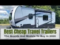 The Best Cheap Or Low-Cost Travel Trailers To Buy In 2026