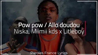 Niska - Pow pow / Allo doudou feat. Miimii kds x Litleboy (Paroles/Lyrics)