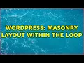 Wordpress Masonry layout within the loop 2 Solutions