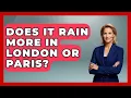 Download Lagu Does It Rain More In London Or Paris? - Western Europe Explorer