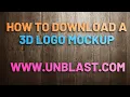How to download Unzip a 3D Logo Mockup from unblast com