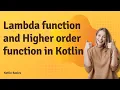 Lambda function and Higher order function in Kotlin Android Development Basics Kotlin Basics