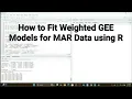 Longitudinal Data Analysis using R How to Fit Weighted GEE Models for MAR Missing Data