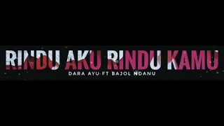 Download Dara Ayu Ft Bajol Ndamu - Rindu Aku Rindu Kamu (Lirik)  #DaraAyu #BajolNdamu #RinduAkuRinduKamu MP3