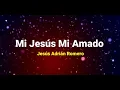 Pista | Mi Jesús Mi Amado | Jesús Adrián Romero
