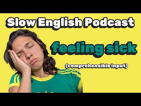 The WORST Sickness 🤧— Inglês lento Podcast for Avançado C1-C2! (Input compreensível (CI))