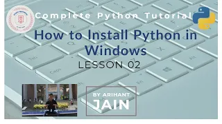 02 How to install Python in windows 10 Python Tutorial Complete Python By Arihant Jain