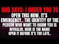 God Says, I order you to open this now. it's an emergency.. The identity of this person who..