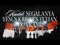 Lagu KAULAH SEGALANYA, YESUS KRISTUS TUHAN, DOA KAMI, SATULAH INDONESIA (Live from \