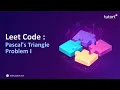 Leet Code 118 Pascal s Triangle Problem Solving Session Tutort Academy