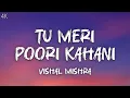 Lagu Tu Meri Poori Kahani (LYRICS)- Rock Version | Vishal Mishra | Full Song | Anu M, Shweta, Suhrita