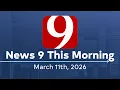 News 9 This Morning Full Newscast March 11 2026