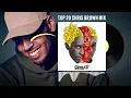 Download Lagu TOP 20 CHRIS BROWN MIX - Exo Dj - Breezy Collection