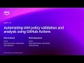 AWS re Invent 2025 - Automating IAM policy validation and analysis using GitHub Actions SEC341