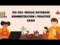 1Z0-082 Oracle Database Administration I Practice Exam Certivoza