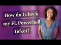 How do I check my FL Powerball ticket