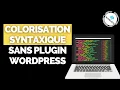 Coloration Syntaxique Code dans WordPress sans Plugin FACILE ET RAPIDE