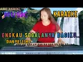 Download Lagu ENGKAU SEGALANYA BAGIKU(KARAOKE HD) NADA WANITA || DIAN PIESESHA