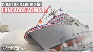 Como os navios são lançados ao mar?