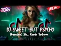 Download Lagu DJ SWEET BUT PSYCHO BREAKBEAT SLOW REMIX TERBARU 2025
